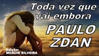 ⁣TODA VEZ QUE VAI EMBORA com PAULO ZDAN, edição MOACIR SILVEIRA
