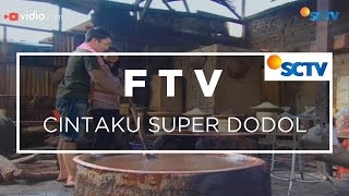 FTV SCTV - Cintaku Super Dodol