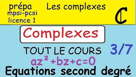 Prépa-Les complexes-COURS 3/7 Equations du second degré- Racines carrées