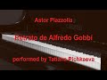 Astor piazzolla  retrato de alfredo gobbi tango  tatiana pichkaeva piano