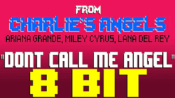 Don't Call Me Angel (Charlie's Angels) [8 Bit Tribute to Ariana Grande, Miley Cyrus, & Lana Del Rey]