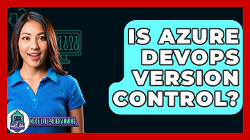 Is Azure DevOps Version Control? - Next LVL Programming