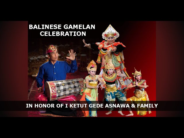 Balinese Gamelan Celebration - In Honor of I Ketut Gede Asnawa & Family class=
