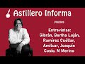 #AstilleroInforma Entrevistas: Gibrán, Bertha Luján, Rmz. Cuéllar, Amilcar, Joaquín Cosío, M Merino