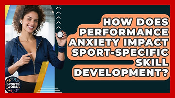 How Does Performance Anxiety Impact Sport-specific Skill Development? - Sports Jobs