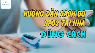 6 bước đo SpO2 tại nhà cho kết quả chính xác nhất | BS Nguyễn Ngọc Bách, BV Vinmec Times City screenshot 2