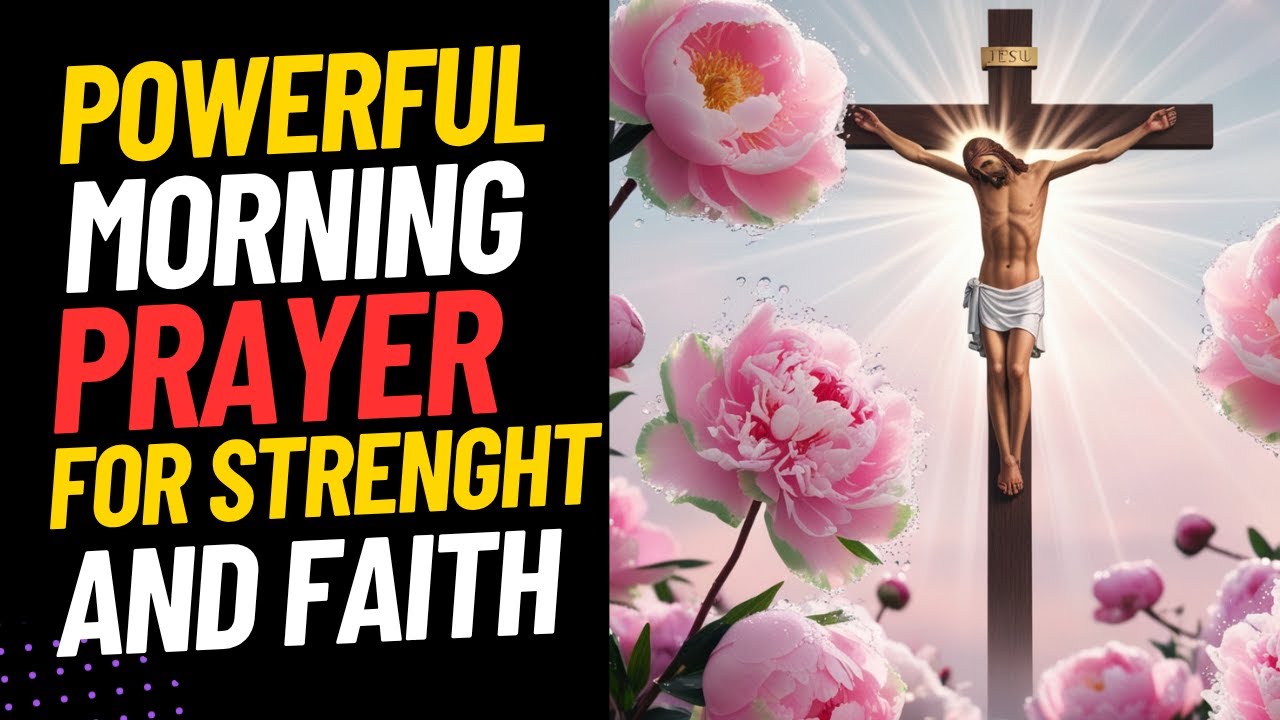 POWERFUL MORNING PRAYER FOR STRENGTH AND FAITH - YouTube