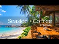 Атмосфера открытого приморского кафе с расслабляющей джазовой музыкой и звуками океанских волн #36