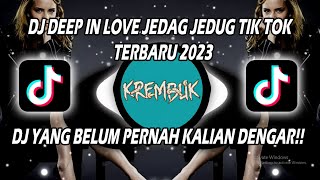 DJ DEEP IN LOVE JEDAG JEDUG TIK TOK TERBARU 2023