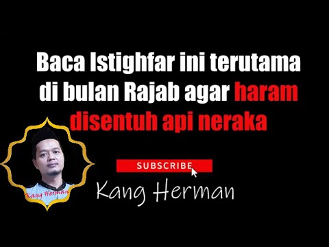 Baca Istighfar Rajab ini Supaya  HARAM  Disentuh Api Neraka