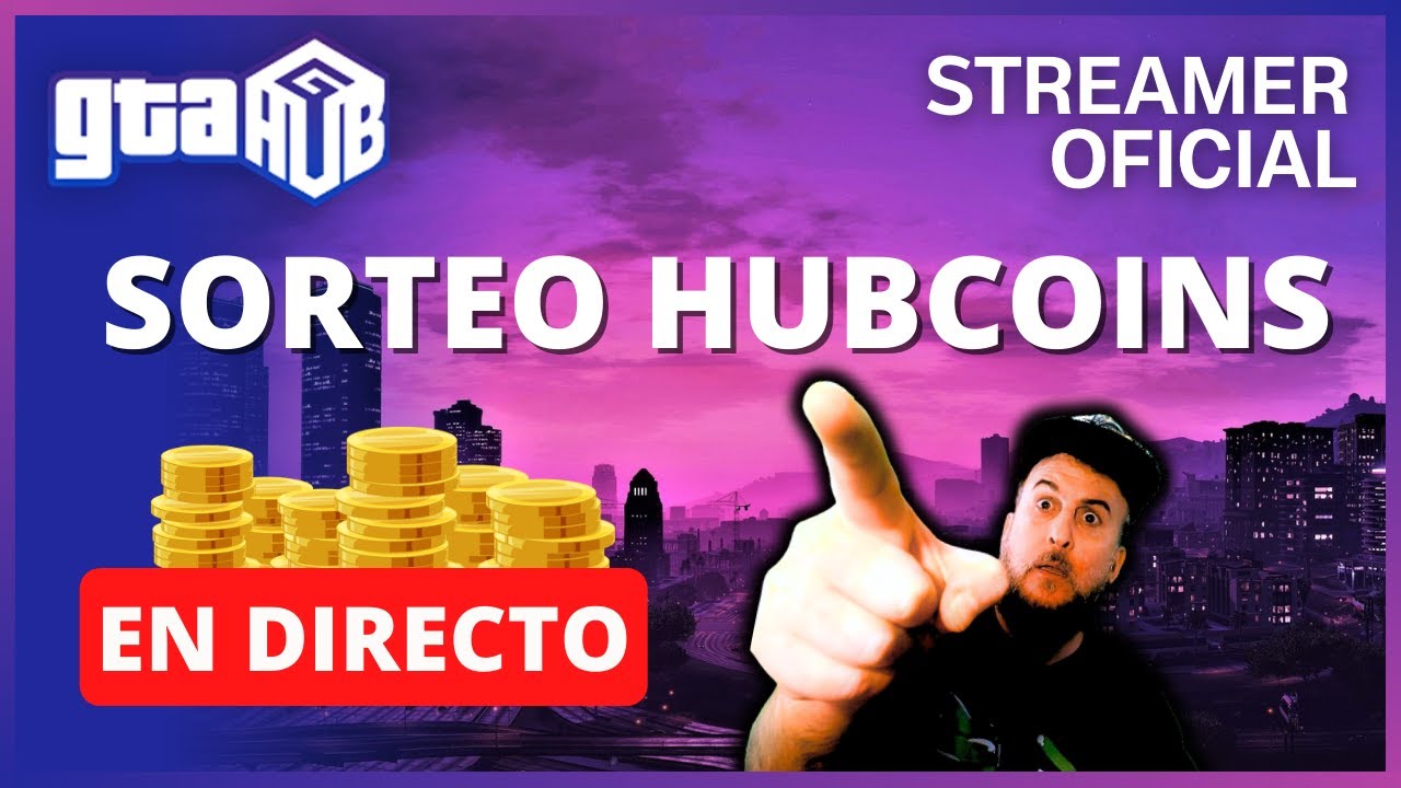 HOY SORTEO 4200 HUBCOINS | GTAHUB STREAMER OFICIAL