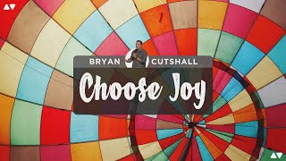 Choose Joy | Bryan Cutshall