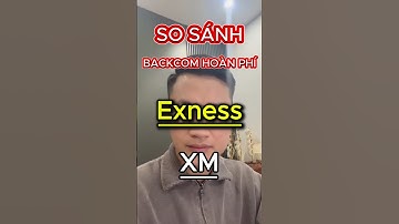 CHỌN BACKCOM HOÀN PHÍ EXNESS hay XM?  #tradeforex #trading #trader #forex #gold #backcomexness