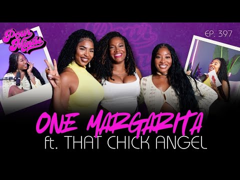 Pour Minds | Episode 397: One Margarita ft. That Chick Angel