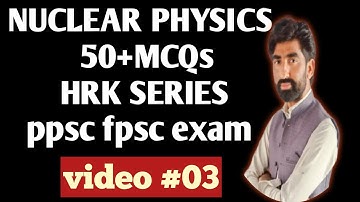 nuclear physics top 50 mcqs v_3 |physics with ali shahid|#nuclearphysics #physicsmcqsolution