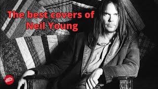 The best covers of Neil Young
