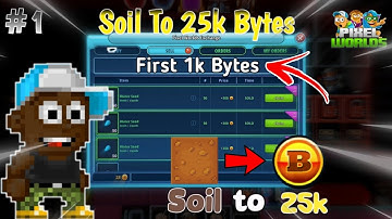 Soil To 25k Bytes (FIRST 1K BYTES) | Pixel worlds
