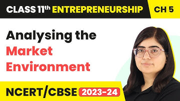 Analysing the Market Environment - Concept of Market | Class 11 Entrepreneurship Chapter 5