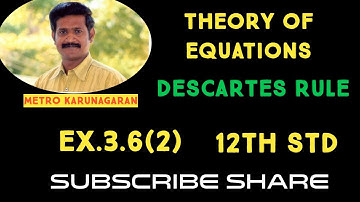 12th Std Maths Ex.3.6(2) Discuss the maximum possible number of positive and negative zeros of