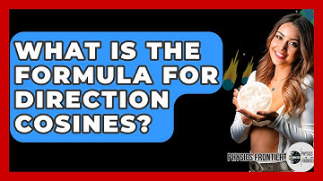 What Is The Formula For Direction Cosines? - Physics Frontier
