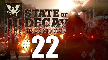 State of Decay Breakdown Gameplay Part 22: Abandoned Site my A%$!