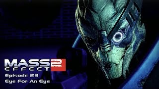 Mass Effect 2: Episode 23 - Eye For An Eye