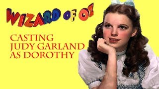 The Wizard of Oz- Casting Judy Garland as Dorothy