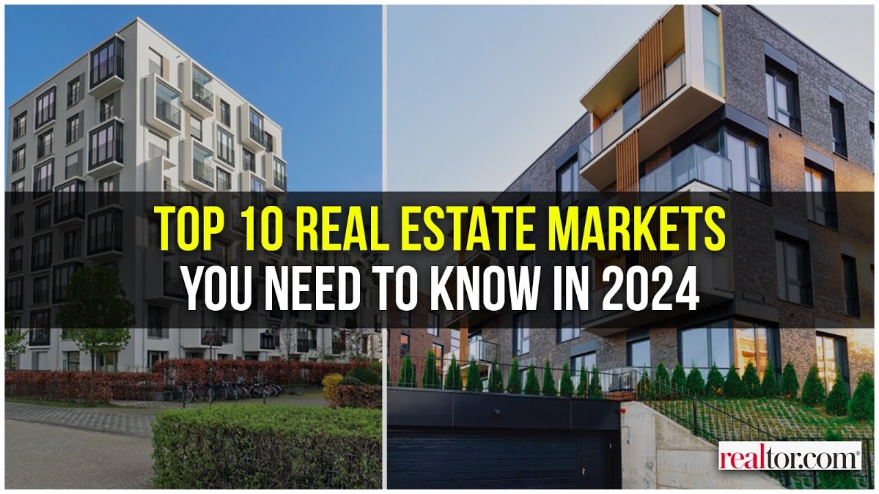 10 Must-See Real Estate Markets of 2024 Unveiled