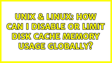 Unix & Linux: How can I disable or limit disk cache memory usage globally?