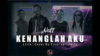 Kenanglah Aku - Naff Cover By Tival salsabila|