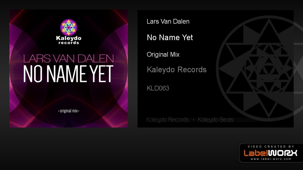 Watch Lars Van Dalen - No Name Yet (Original Mix) on YouTube Watch Lars Van Dalen - No Name Yet (Original Mix) on YouTube
