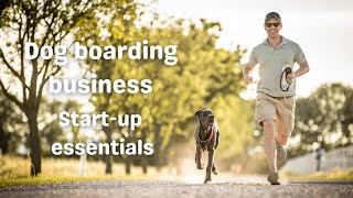 How to start a dog boarding business from home part three: Start-up essentials