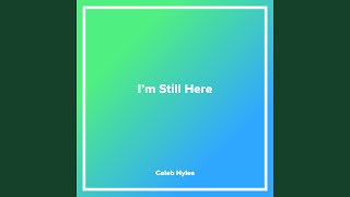im still here
