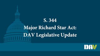 Major Richard Star Act - DAV Legislative Update