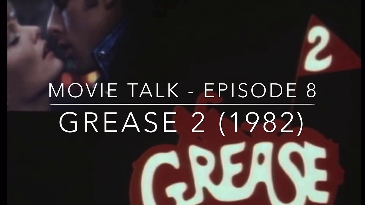 Grease 2 (1982) Movie Talk Episode 8 YouTube