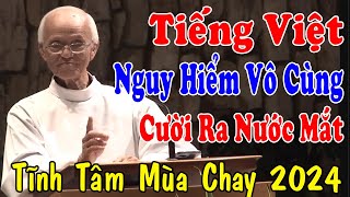 TIẾNG VIỆT NGUY HIỂM VÔ CÙNG - Cười Ra Nước Mắt Với Bài Giảng Tĩnh Tâm MC Của Cha Phạm Quang Hồng