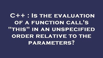 C++ : Is the evaluation of a function call