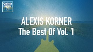 Alexis Korner - The Best Of Vol 1 (Full Album / Album complet)