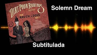 Solemn Dream - Sub español (Dirt Poor Robins)/Subtitulada