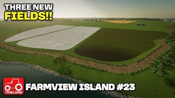 CREATING THREE NEW FIELDS!! Farmview Island Farming Simulator 22 Timelapse FS22 Ep 23