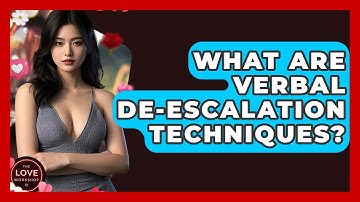 What Are Verbal De-escalation Techniques? - The Love Workshop