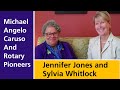 Jennifer jones and sylvia whitlock rotary pioneers interviewed by michael angelo caruso
