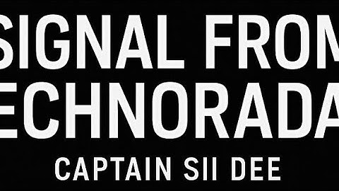 Signal From TechnoRadar By Captain Sii Dee 13/25