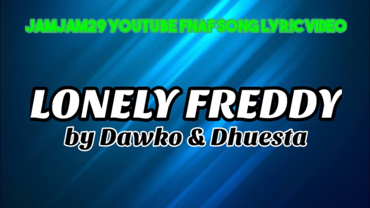 Fnaf Song Lyric Video - Lonely Freddy by Dawko & Dhuesta Chords - Chordify
