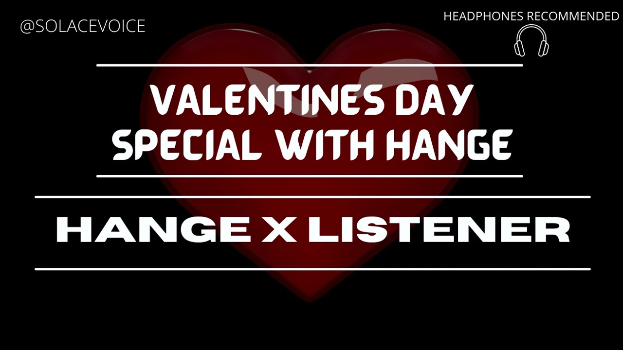 Специальный выпуск ко Дню святого Валентина с HANGE! (HANGE X LISTENER)
