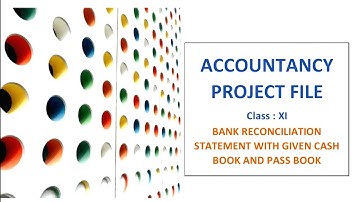 Accountancy Project File Class 11- Bank Reconciliation Statement | Class 11 Accounts Project on BRS