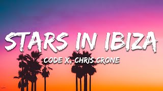 Code X, Chris Crone - Stars in Ibiza (Lyrics)