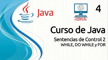 Curso Java - 4: Sentencias de control 2 (WHILE, DO WHILE, FOR)