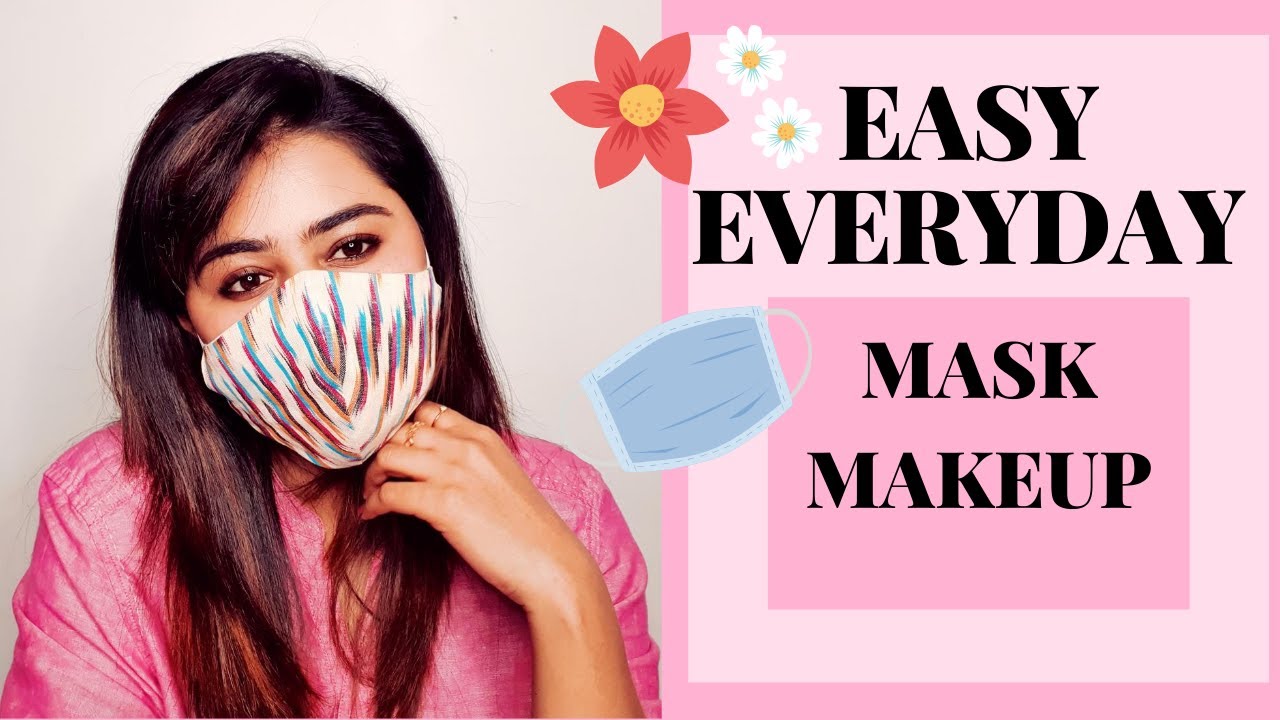 Makeup & Mask Easy Everyday Makeup To Wear Under The Mask Long