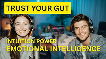 Gut Feelings: How Intuition Connects with Emotional Intelligence